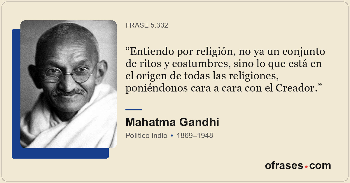 Entiendo por religión, no ya un conjunto de ritos y costumbres, sino lo que está...