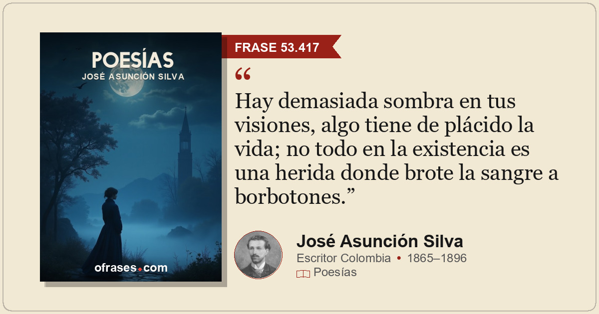 Hay demasiada sombra en tus visiones, algo tiene de plácido la vida; no todo en...