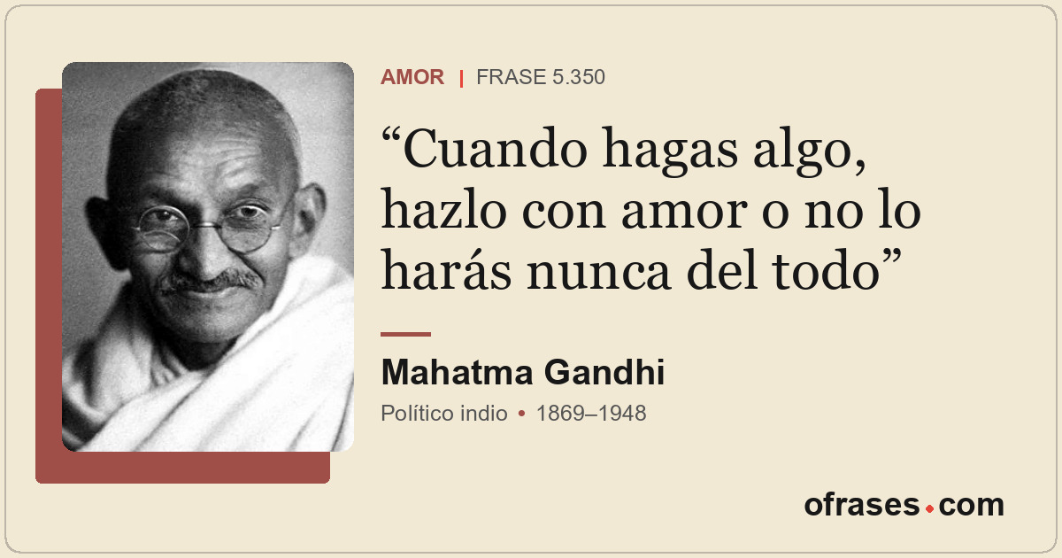 Cuando hagas algo, hazlo con amor o no lo harás nunca del todo