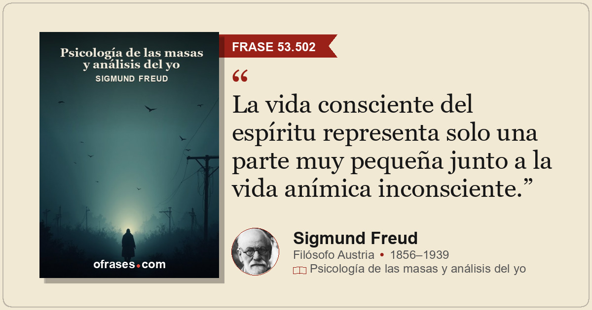 La vida consciente del espíritu representa solo una parte muy pequeña junto a la...