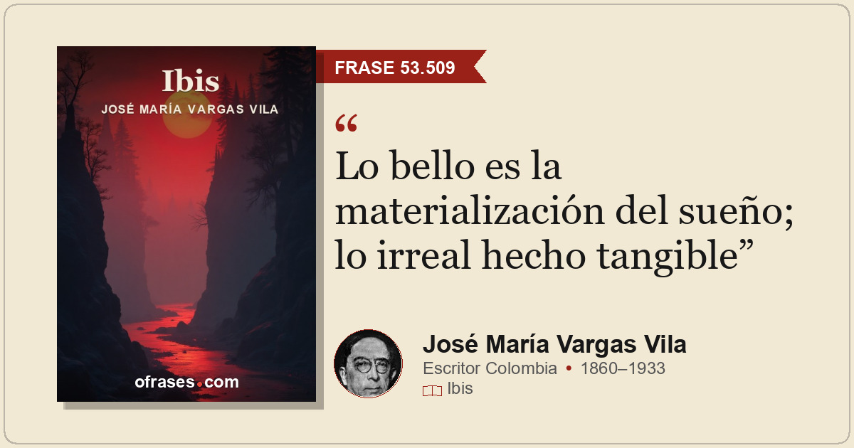 Lo bello es la materialización del sueño; lo irreal hecho tangible