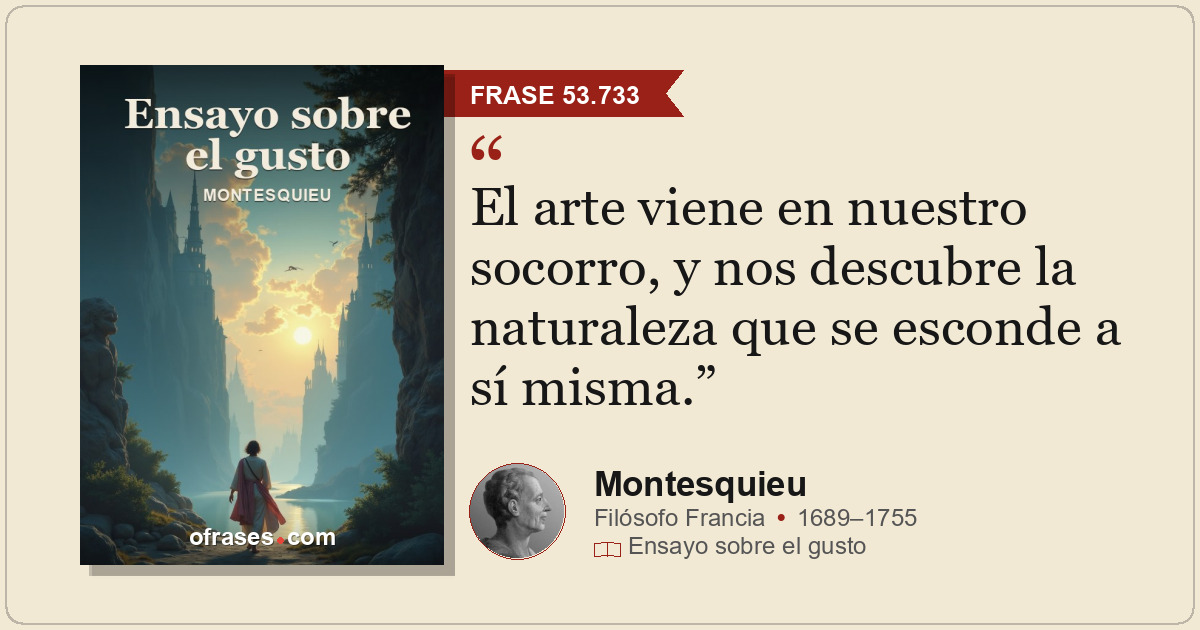 El arte viene en nuestro socorro, y nos descubre la naturaleza que se esconde a...