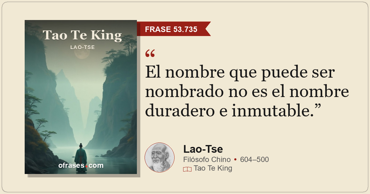El nombre que puede ser nombrado no es el nombre duradero e inmutable.
