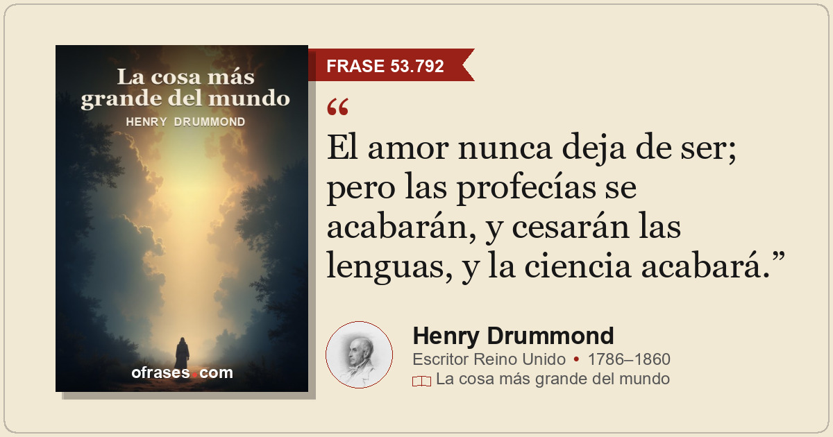 El amor nunca deja de ser; pero las profecías se acabarán, y cesarán las lenguas...