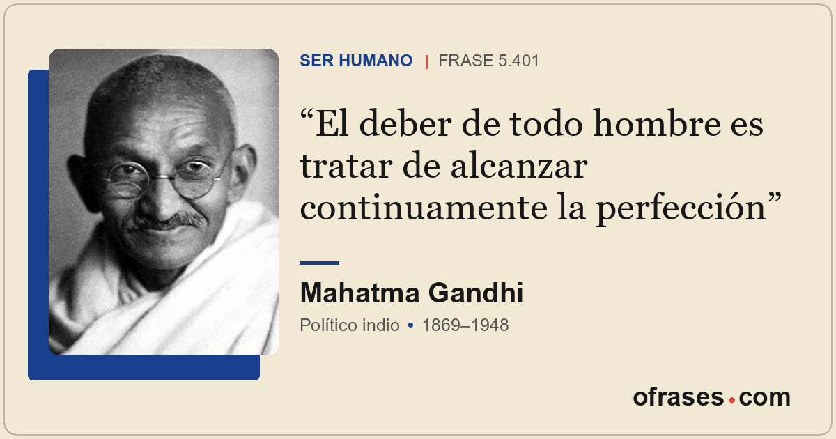 El deber de todo hombre es tratar de alcanzar continuamente la perfección