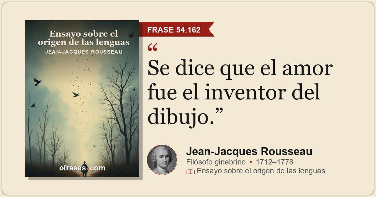 Se dice que el amor fue el inventor del dibujo.