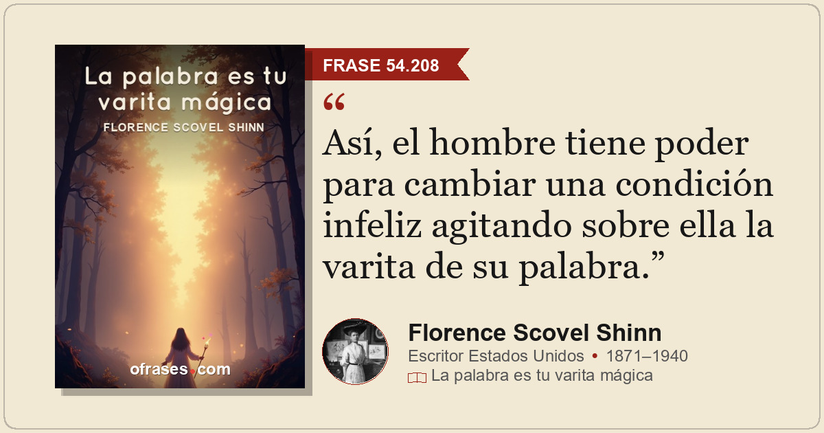 Así, el hombre tiene poder para cambiar una condición infeliz agitando sobre ell...
