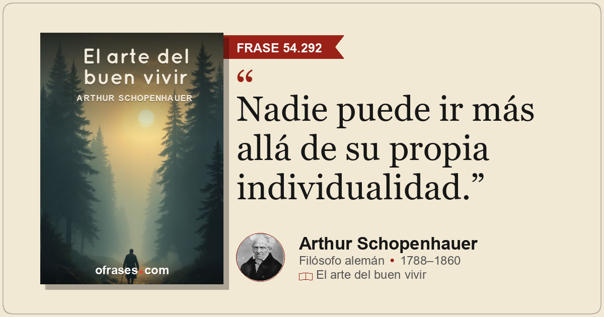 Nadie puede ir más allá de su propia individualidad.