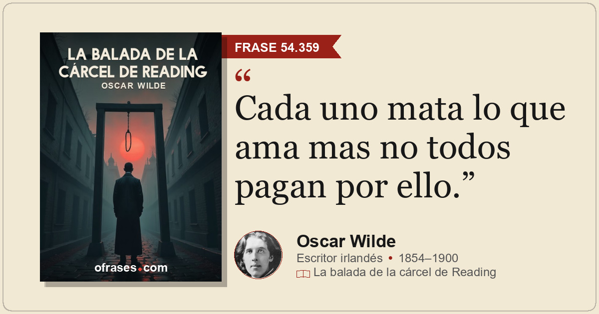 Cada uno mata lo que ama mas no todos pagan por ello.