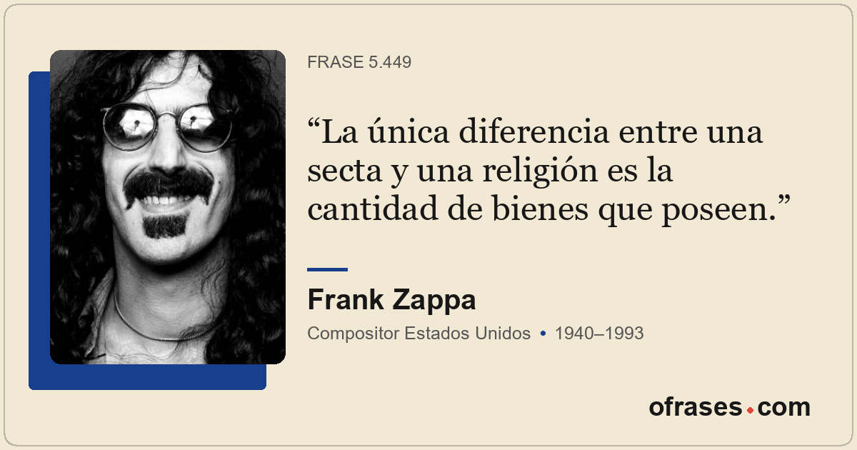La única diferencia entre una secta y una religión es la cantidad de bienes que...