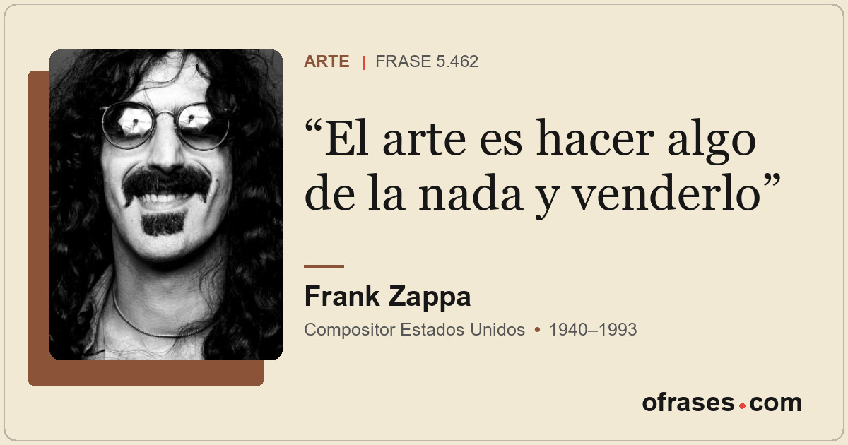 El arte es hacer algo de la nada y venderlo