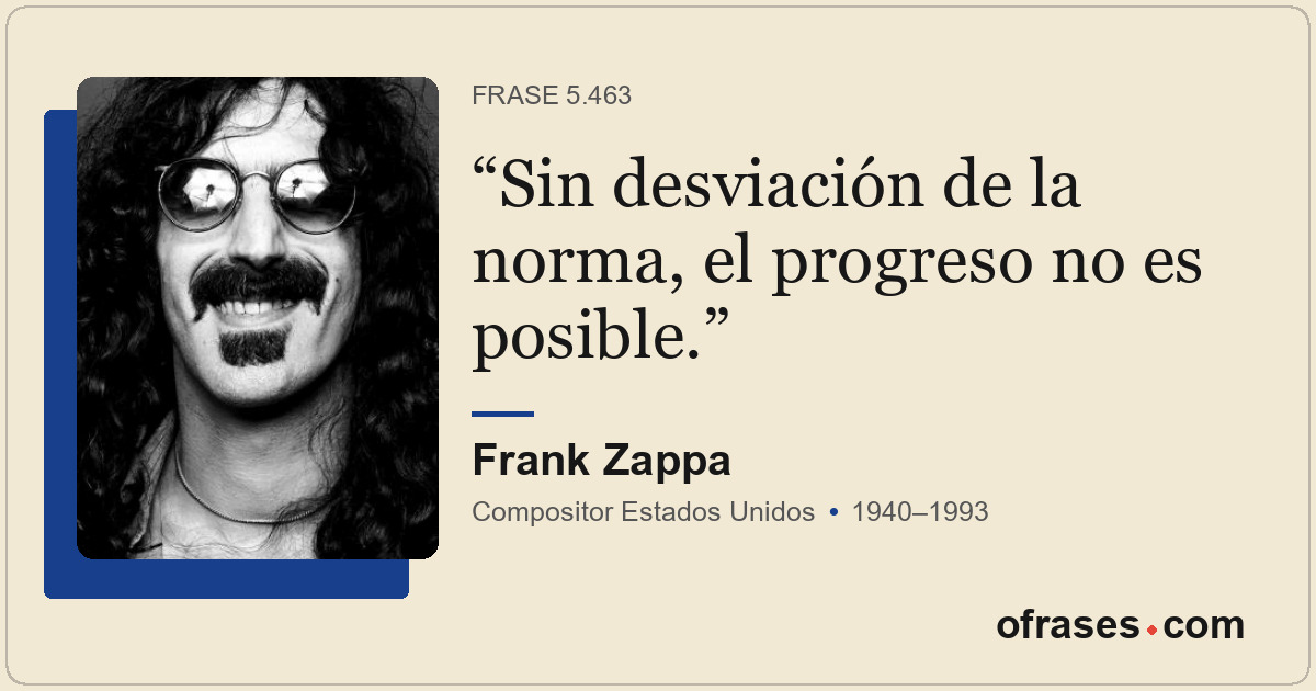 Sin desviación de la norma, el progreso no es posible.