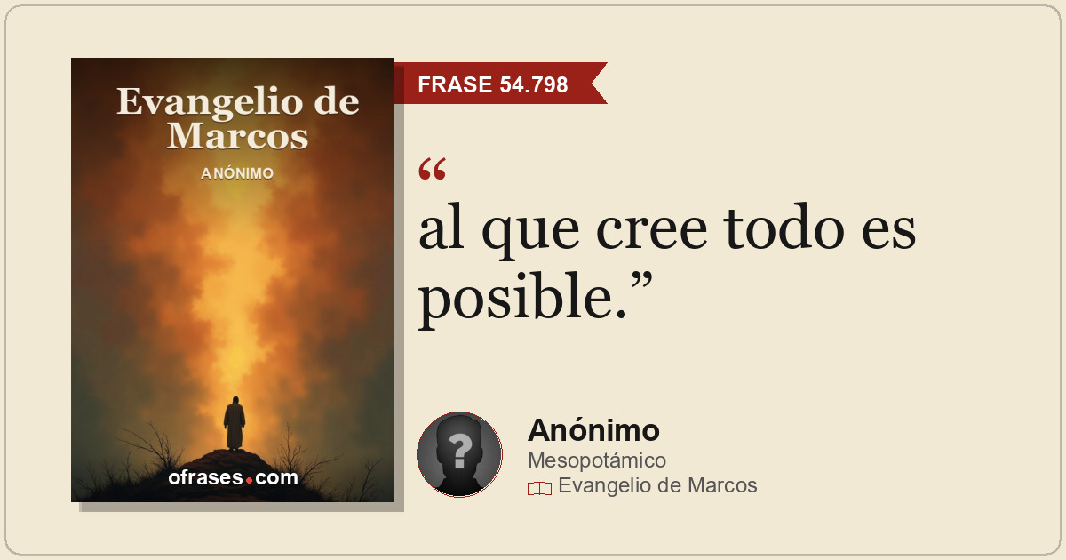 al que cree todo es posible.