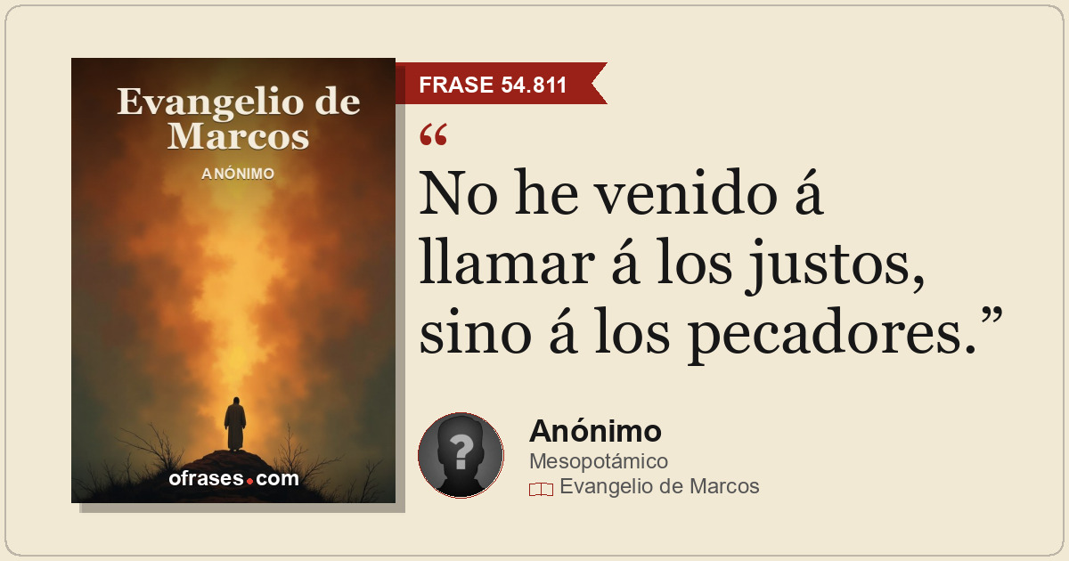 No he venido á llamar á los justos, sino á los pecadores.