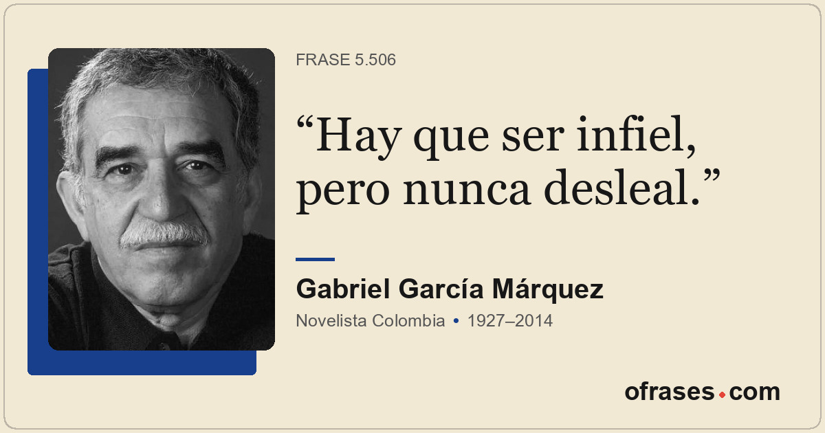 Hay que ser infiel, pero nunca desleal.