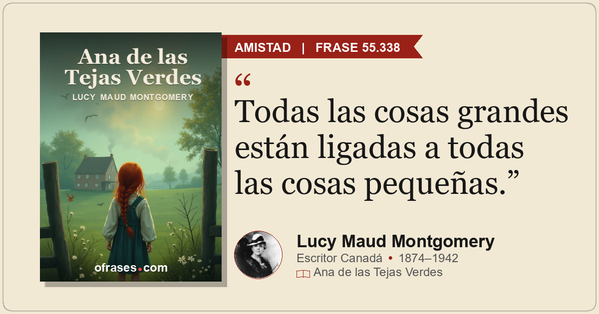 Todas las cosas grandes están ligadas a todas las cosas pequeñas.