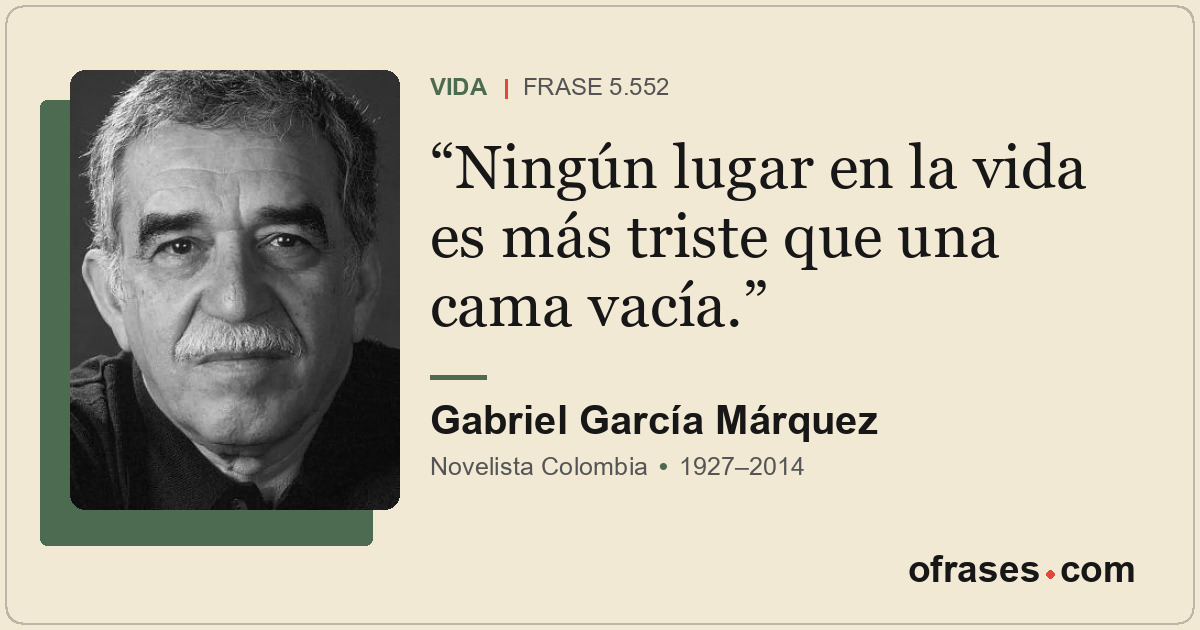 Ningún lugar en la vida es más triste que una cama vacía.