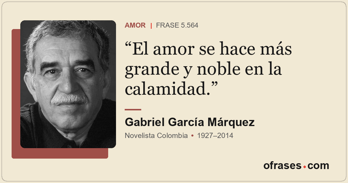 El amor se hace más grande y noble en la calamidad.