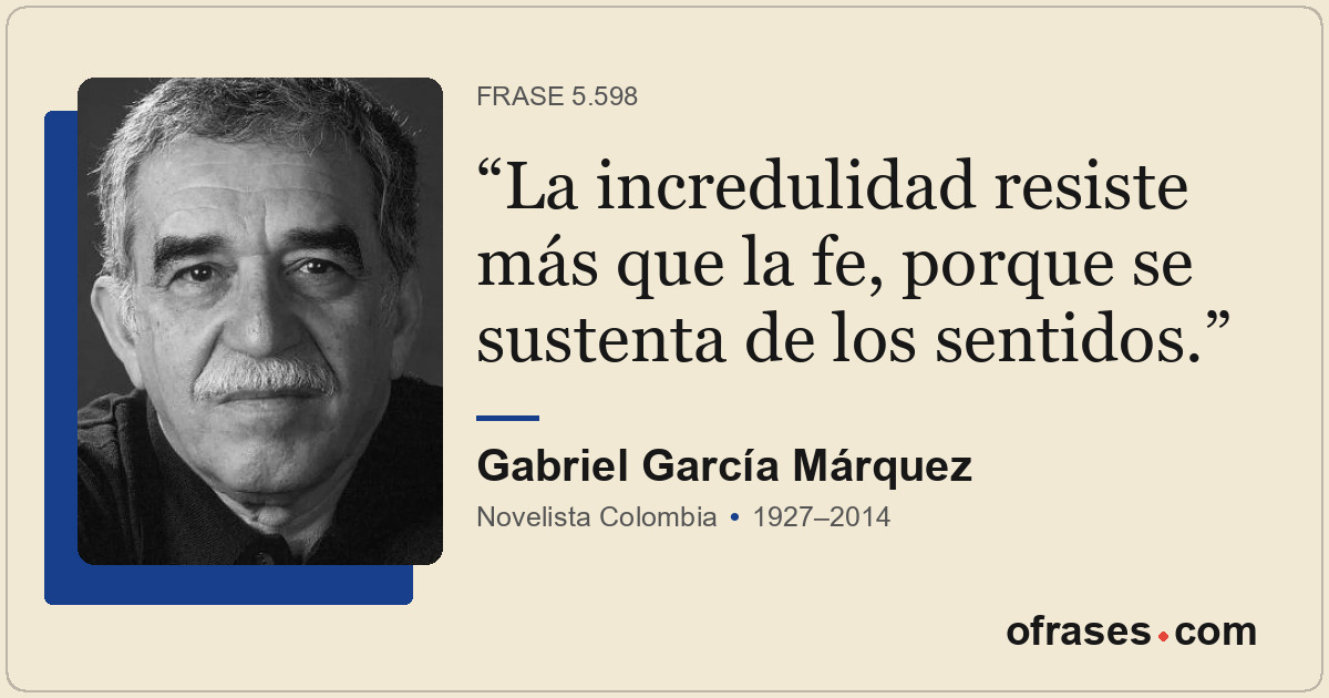 La incredulidad resiste más que la fe, porque se sustenta de los sentidos.