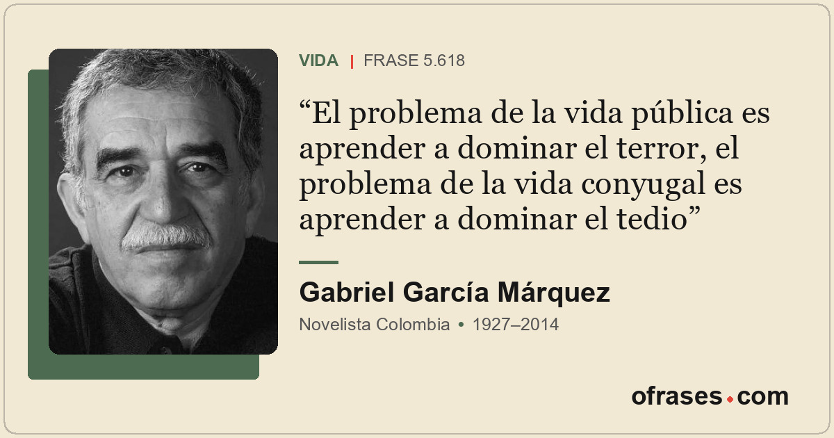 El problema de la vida pública es aprender a dominar el terror, el problema de l...