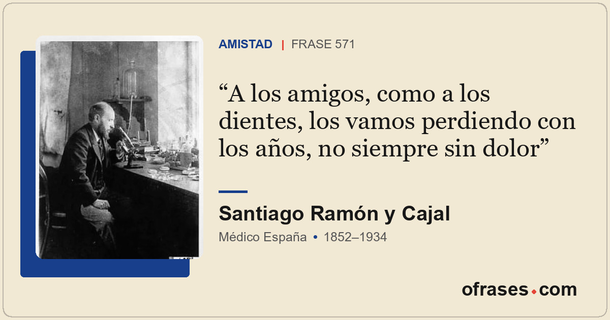 A los amigos, como a los dientes, los vamos perdiendo con los años, no siempre s...