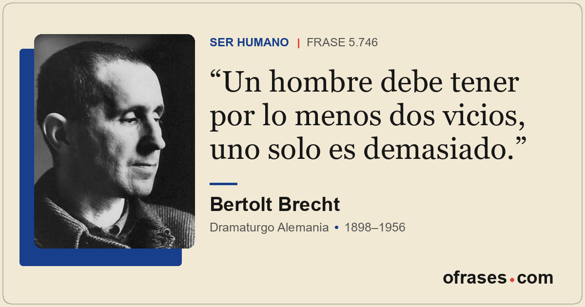 Un hombre debe tener por lo menos dos vicios, uno solo es demasiado.