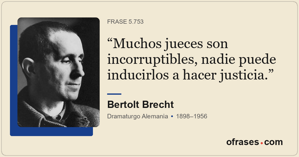 Muchos jueces son incorruptibles, nadie puede inducirlos a hacer justicia.