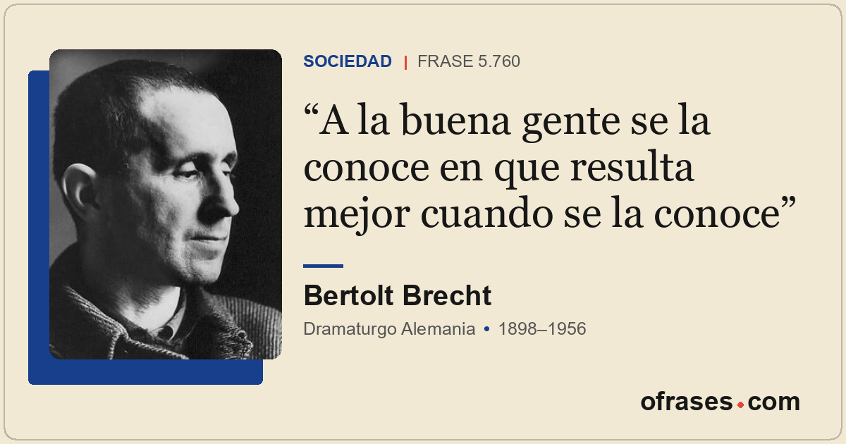A la buena gente se la conoce en que resulta mejor cuando se la conoce