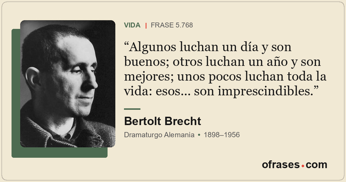 Algunos luchan un día y son buenos; otros luchan un año y son mejores; unos poco...