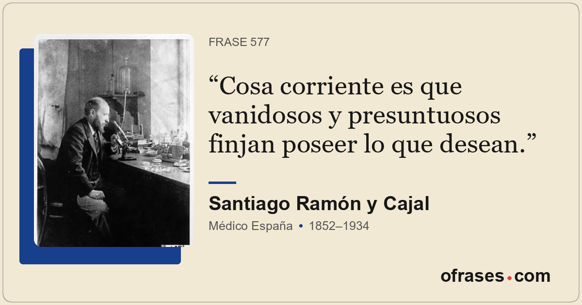 Cosa corriente es que vanidosos y presuntuosos finjan poseer lo que desean.