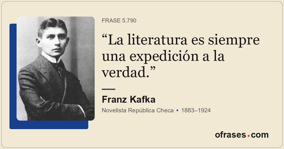 La literatura es siempre una expedición a la verdad.