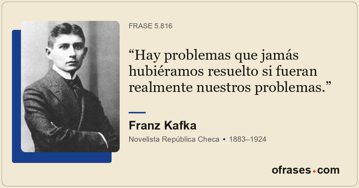 Hay problemas que jamás hubiéramos resuelto si fueran realmente nuestros problem...