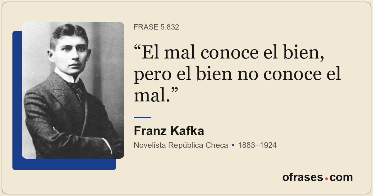 El mal conoce el bien, pero el bien no conoce el mal.