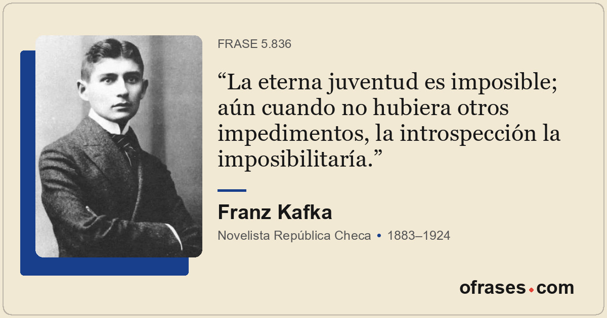 La eterna juventud es imposible; aún cuando no hubiera otros impedimentos, la in...