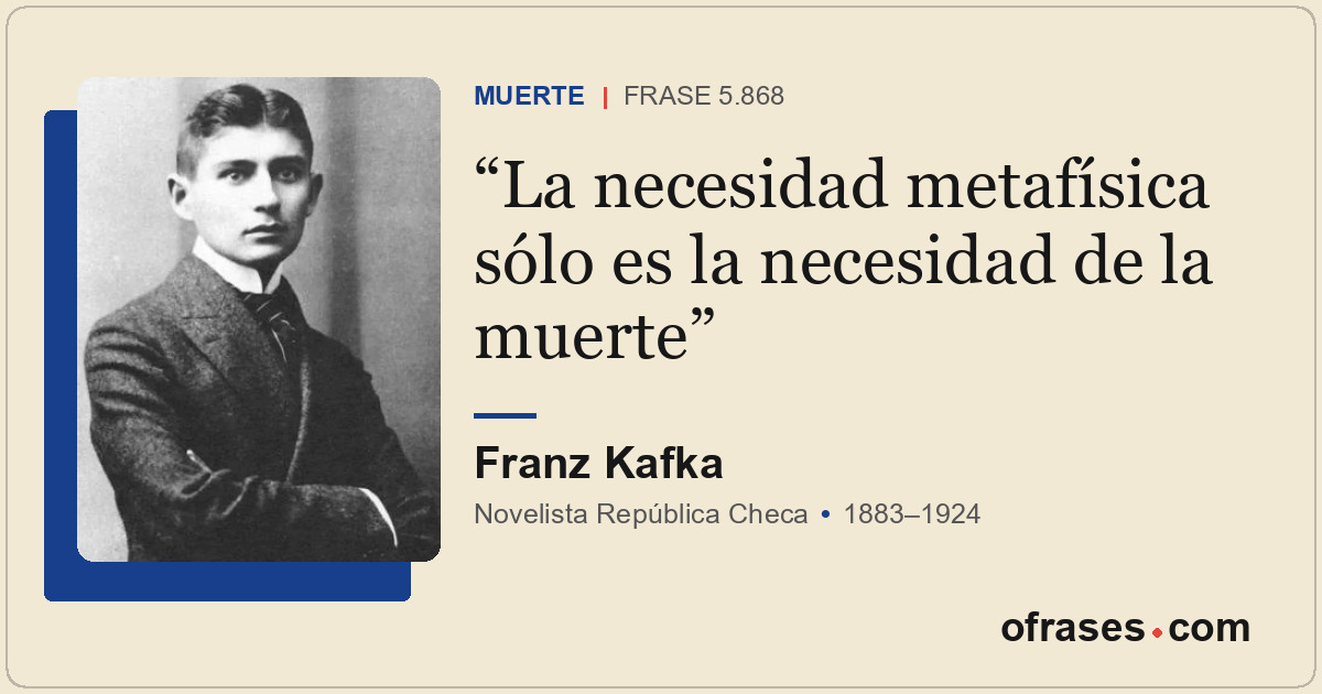 La necesidad metafísica sólo es la necesidad de la muerte