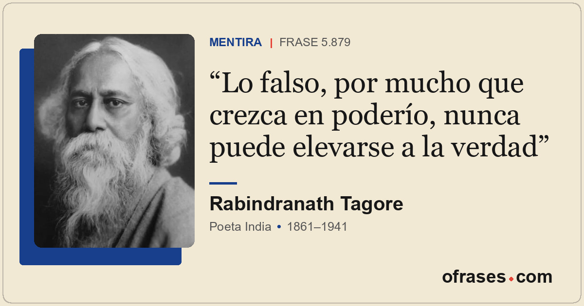 Lo falso, por mucho que crezca en poderío, nunca puede elevarse a la verdad