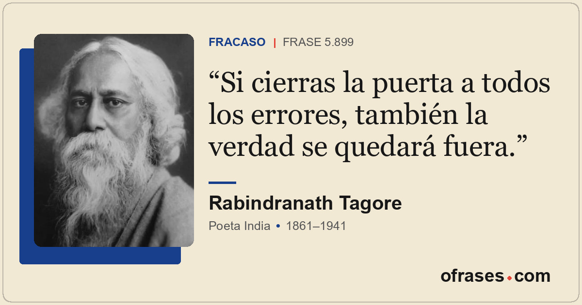 Si cierras la puerta a todos los errores, también la verdad se quedará fuera.