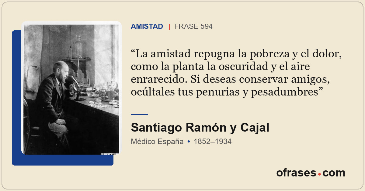 La amistad repugna la pobreza y el dolor, como la planta la oscuridad y el aire...