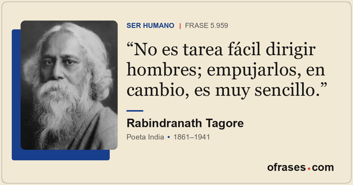 No es tarea fácil dirigir hombres; empujarlos, en cambio, es muy sencillo.
