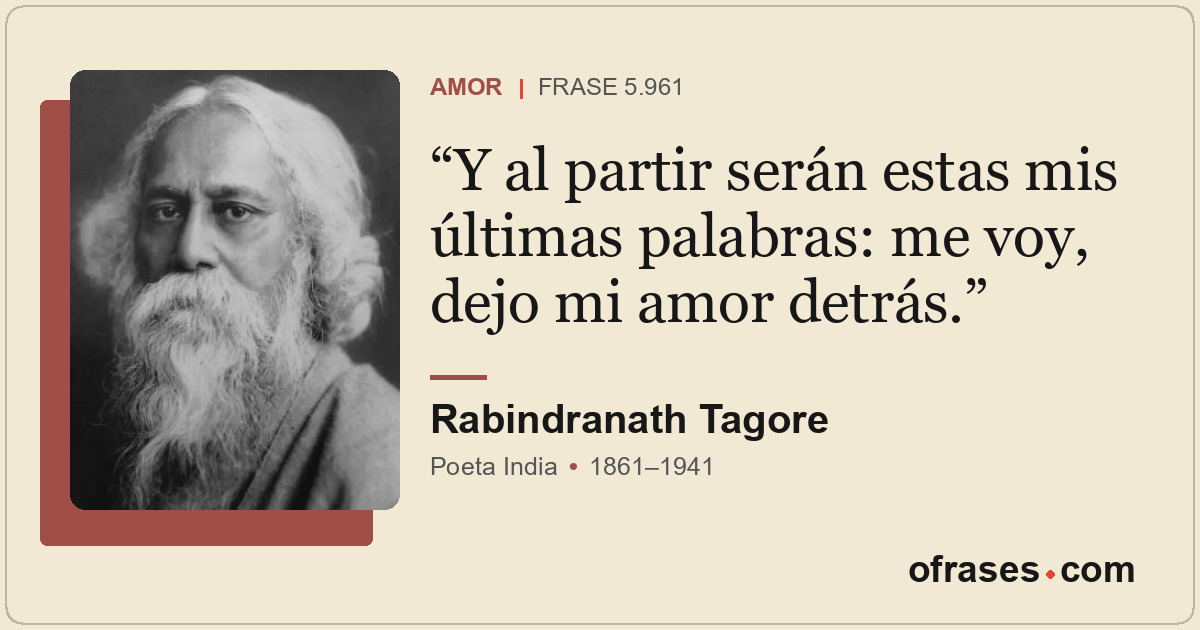 Y al partir serán estas mis últimas palabras: me voy, dejo mi amor detrás.