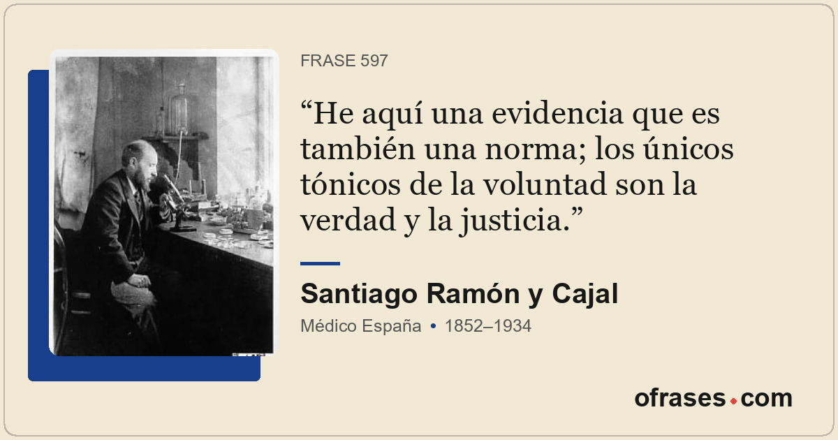 He aquí una evidencia que es también una norma; los únicos tónicos de la volunta...