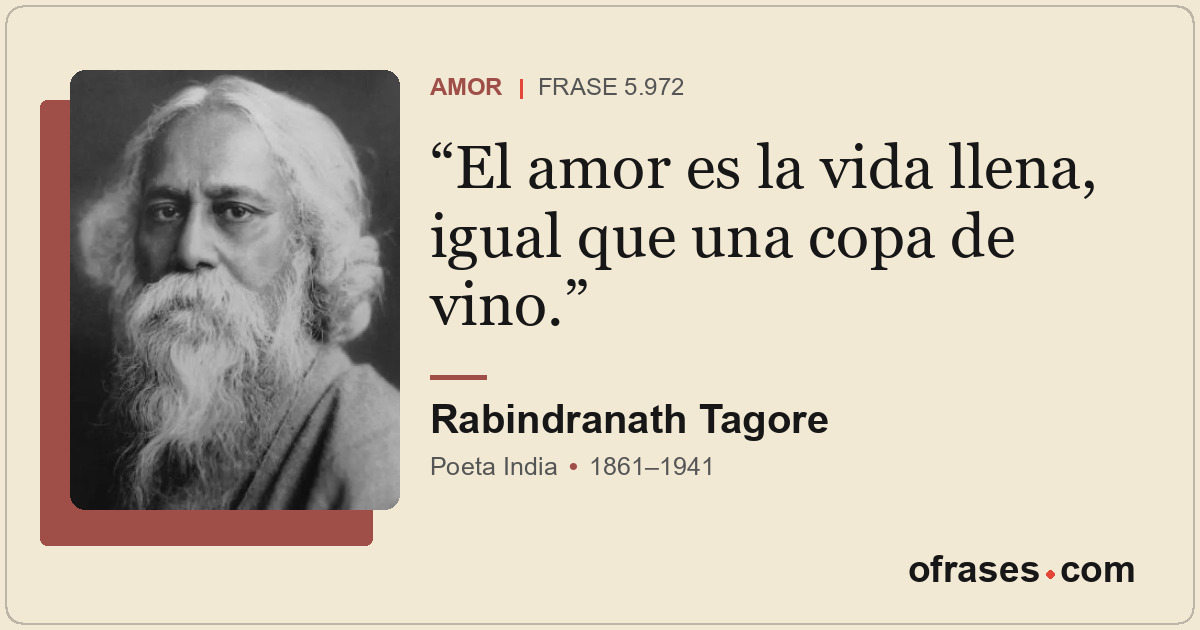 El amor es la vida llena, igual que una copa de vino.