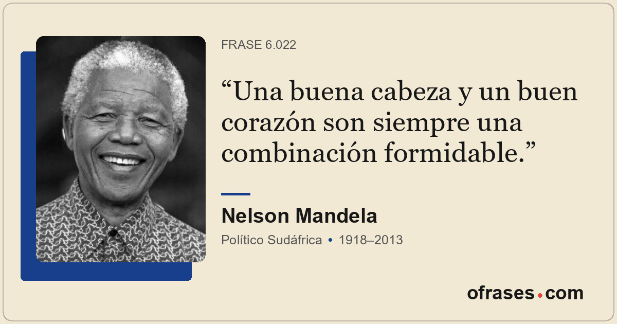 Una buena cabeza y un buen corazón son siempre una combinación formidable.