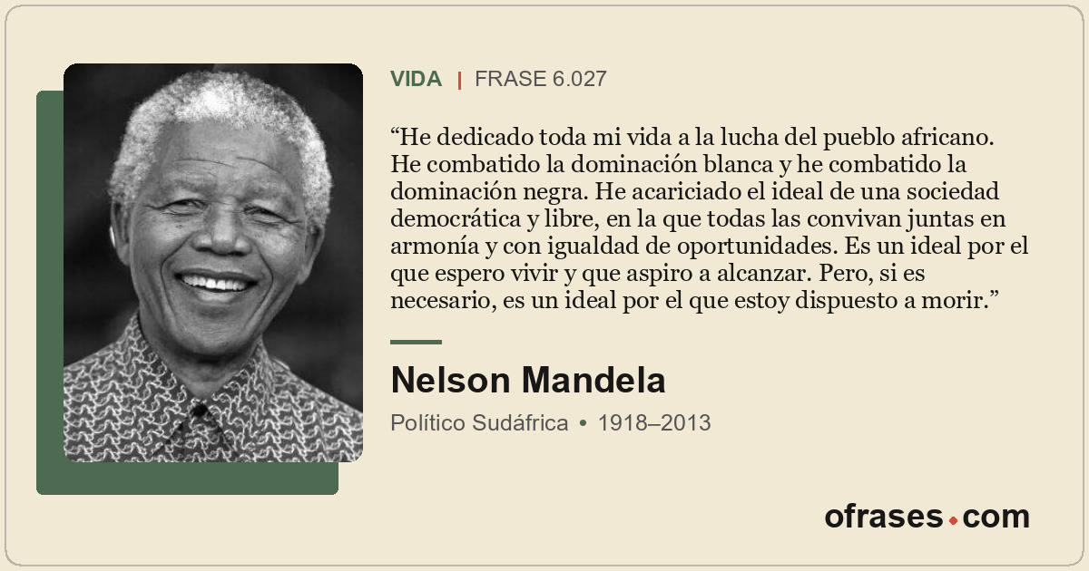 He dedicado toda mi vida a la lucha del pueblo africano. He combatido la dominac...