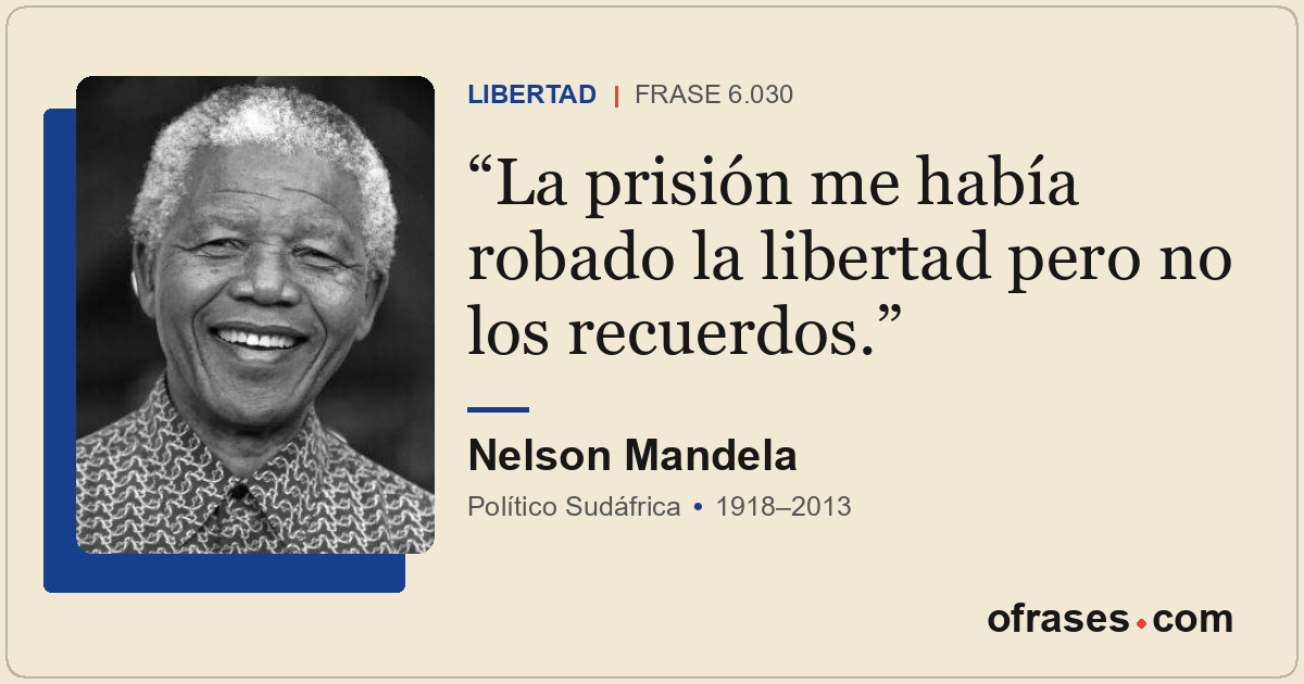 La prisión me había robado la libertad pero no los recuerdos.
