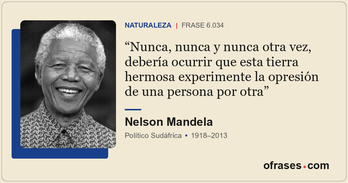 Nunca, nunca y nunca otra vez, debería ocurrir que esta tierra hermosa experimen...