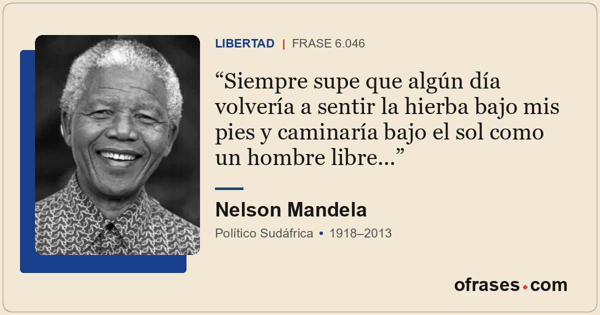 Siempre supe que algún día volvería a sentir la hierba bajo mis pies y caminaría...