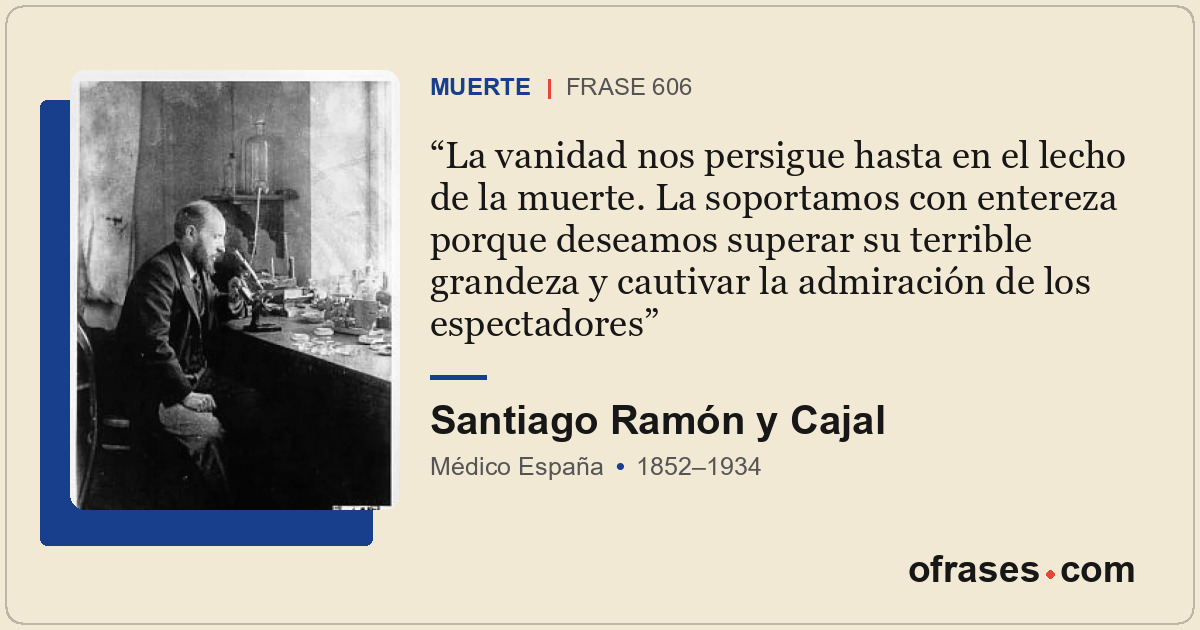 La vanidad nos persigue hasta en el lecho de la muerte. La soportamos con entere...