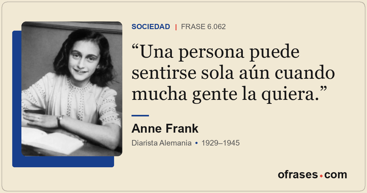 Una persona puede sentirse sola aún cuando mucha gente la quiera.