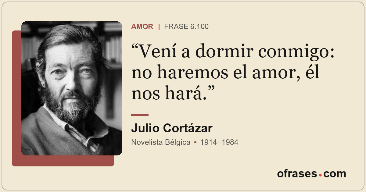 Vení a dormir conmigo: no haremos el amor, él nos hará.
